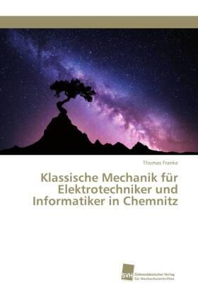 Franke | Klassische Mechanik für Elektrotechniker und Informatiker in Chemnitz | Buch | 978-620-232322-2 | sack.de