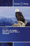 Müller |  Fly like an eagle - don't scratch like a chicken | Buch |  Sack Fachmedien