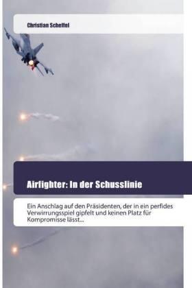 Scheffel |  Airfighter: In der Schusslinie | Buch |  Sack Fachmedien