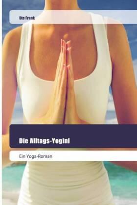 Frank |  Die Alltags-Yogini | Buch |  Sack Fachmedien