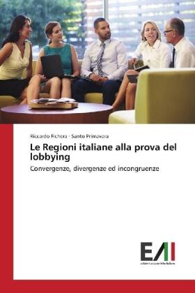 Fichera / Primavera |  Le Regioni italiane alla prova del lobbying | Buch |  Sack Fachmedien
