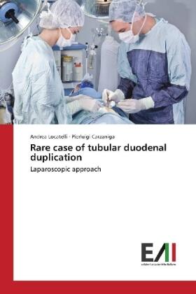 Locatelli / Carzaniga |  Rare case of tubular duodenal duplication | Buch |  Sack Fachmedien