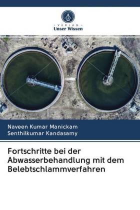 Manickam / Kandasamy |  Fortschritte bei der Abwasserbehandlung mit dem Belebtschlammverfahren | Buch |  Sack Fachmedien