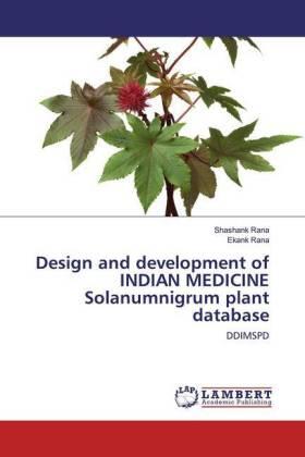Rana |  Design and development of INDIAN MEDICINE Solanumnigrum plant database | Buch |  Sack Fachmedien