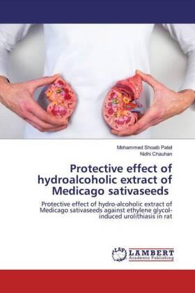 Patel / Chauhan |  Protective effect of hydroalcoholic extract of Medicago sativaseeds | Buch |  Sack Fachmedien
