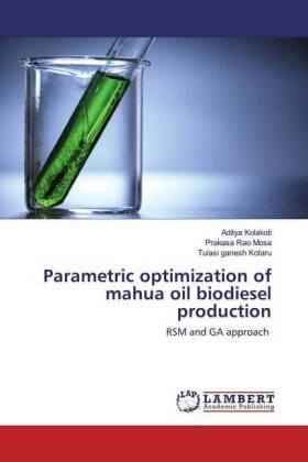 Kolakoti / Mosa / Kotaru |  Parametric optimization of mahua oil biodiesel production | Buch |  Sack Fachmedien