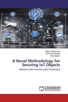 Mohammed / Konstantas / Nijdam |  A Novel Methodology for Securing IoT Objects | Buch |  Sack Fachmedien