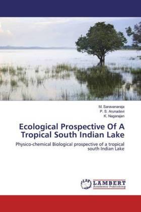 Saravanaraja / Arunadevi / Nagarajan |  Ecological Prospective Of A Tropical South Indian Lake | Buch |  Sack Fachmedien