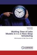 Gupta / Goyal |  Waiting Time of Jobs Models in n x 2 Flow Shop Scheduling | Buch |  Sack Fachmedien