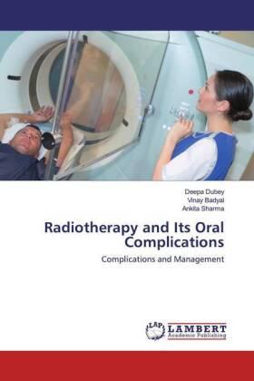 Dubey / Badyal / Sharma |  Radiotherapy and Its Oral Complications | Buch |  Sack Fachmedien