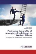 Tsantilas / Fragouli |  Portraying the profile of unemployed individuals in Western Athens | Buch |  Sack Fachmedien