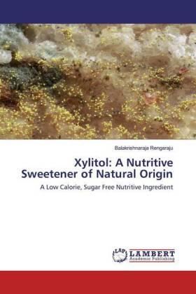 Rengaraju |  Xylitol: A Nutritive Sweetener of Natural Origin | Buch |  Sack Fachmedien