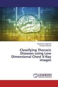 Aggarwal / Srivastava |  Classifying Thoracic Diseases using Low Dimensional Chest X-Ray images | Buch |  Sack Fachmedien