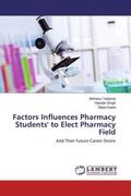 Tadesse / Singh / Gupta |  Factors Influences Pharmacy Students' to Elect Pharmacy Field | Buch |  Sack Fachmedien