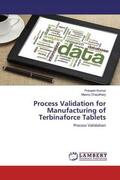 Kumar / Chaudhary |  Process Validation for Manufacturing of Terbinaforce Tablets | Buch |  Sack Fachmedien