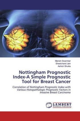 Swarnkar / Jain / Shukla |  Nottingham Prognostic Index-A Simple Prognostic Tool for Breast Cancer | Buch |  Sack Fachmedien
