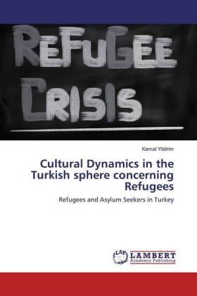 Yildirim | Cultural Dynamics in the Turkish sphere concerning Refugees | Buch | 978-620-2-55615-6 | www.sack.de