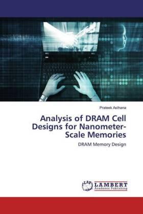 Asthana |  Analysis of DRAM Cell Designs for Nanometer-Scale Memories | Buch |  Sack Fachmedien