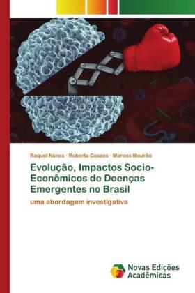 Nunes / Casaes / Mourão |  Evolução, Impactos Socio-Econômicos de Doenças Emergentes no Brasil | Buch |  Sack Fachmedien