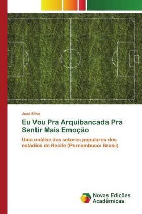 Silva |  Eu Vou Pra Arquibancada Pra Sentir Mais Emoção | Buch |  Sack Fachmedien
