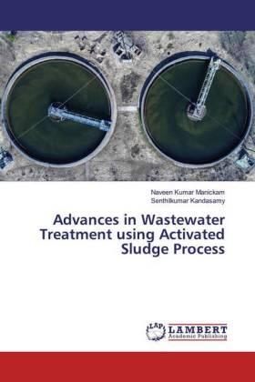 Manickam / Kandasamy |  Advances in Wastewater Treatment using Activated Sludge Process | Buch |  Sack Fachmedien