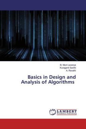 Lavanya / Santhi / Revathi | Basics in Design and Analysis of Algorithms | Buch | 978-620-2-56355-0 | www.sack.de