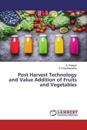 Prakash / Chandraprabha |  Post Harvest Technology and Value Addition of Fruits and Vegetables | Buch |  Sack Fachmedien