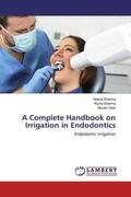 Sharma / Goel |  A Complete Handbook on Irrigation in Endodontics | Buch |  Sack Fachmedien