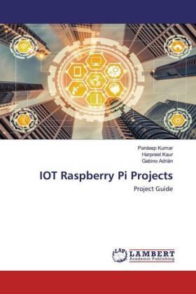 Kumar / Kaur / Adrián | IOT Raspberry Pi Projects | Buch | 978-620-256570-7 | sack.de
