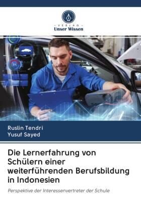 Tendri / Sayed |  Die Lernerfahrung von Schülern einer weiterführenden Berufsbildung in Indonesien | Buch |  Sack Fachmedien