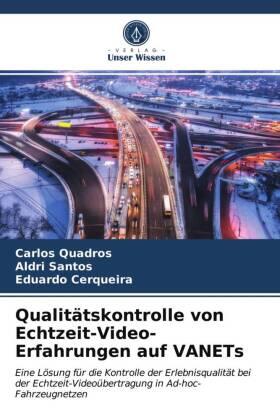 Quadros / Santos / Cerqueira |  Qualitätskontrolle von Echtzeit-Video-Erfahrungen auf VANETs | Buch |  Sack Fachmedien