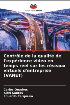 Quadros / Santos / Cerqueira |  Contrôle de la qualité de l'expérience vidéo en temps réel sur les réseaux virtuels d'entreprise (VANET) | Buch |  Sack Fachmedien