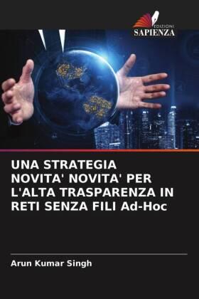 Singh |  UNA STRATEGIA NOVITA' NOVITA' PER L'ALTA TRASPARENZA IN RETI SENZA FILI Ad-Hoc | Buch |  Sack Fachmedien