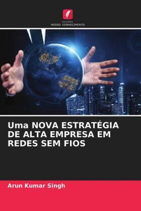 Singh |  Uma NOVA ESTRATÉGIA DE ALTA EMPRESA EM REDES SEM FIOS | Buch |  Sack Fachmedien