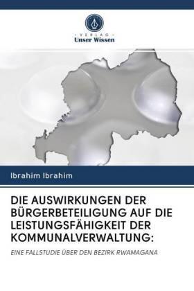 Ibrahim |  DIE AUSWIRKUNGEN DER BÜRGERBETEILIGUNG AUF DIE LEISTUNGSFÄHIGKEIT DER KOMMUNALVERWALTUNG: | Buch |  Sack Fachmedien
