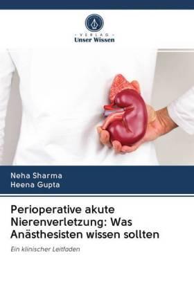 Sharma / Gupta |  Perioperative akute Nierenverletzung: Was Anästhesisten wissen sollten | Buch |  Sack Fachmedien