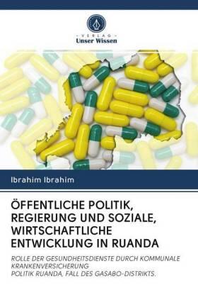 Ibrahim |  ÖFFENTLICHE POLITIK, REGIERUNG UND SOZIALE, WIRTSCHAFTLICHE ENTWICKLUNG IN RUANDA | Buch |  Sack Fachmedien