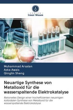 Arsalan / Awais / Sheng |  Neuartige Synthese von Metalloxid für die wasserspaltende Elektrokatalyse | Buch |  Sack Fachmedien