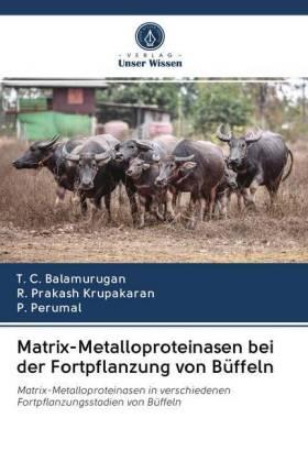 Balamurugan / Prakash Krupakaran / Perumal | Matrix-Metalloproteinasen bei der Fortpflanzung von Büffeln | Buch | 978-620-262982-9 | sack.de