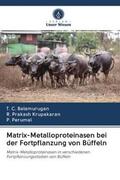 Balamurugan / Prakash Krupakaran / Perumal |  Matrix-Metalloproteinasen bei der Fortpflanzung von Büffeln | Buch |  Sack Fachmedien