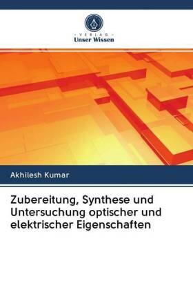 Kumar |  Zubereitung, Synthese und Untersuchung optischer und elektrischer Eigenschaften | Buch |  Sack Fachmedien