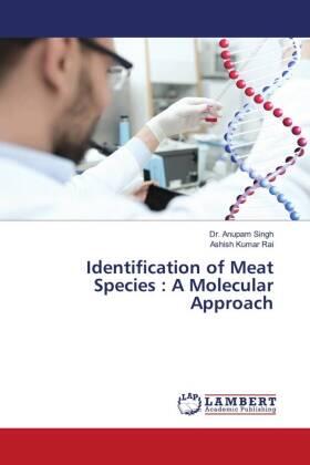 Singh / Rai |  Identification of Meat Species : A Molecular Approach | Buch |  Sack Fachmedien