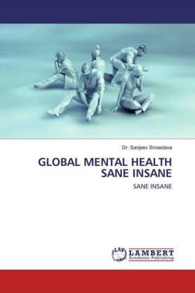 Srivastava |  GLOBAL MENTAL HEALTH SANE INSANE | Buch |  Sack Fachmedien