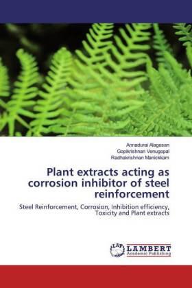 Alagesan / Venugopal / Manickkam |  Plant extracts acting as corrosion inhibitor of steel reinforcement | Buch |  Sack Fachmedien