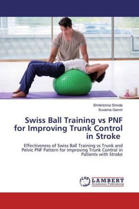 Shinde / Ganvir | Swiss Ball Training vs PNF for Improving Trunk Control in Stroke | Buch | 978-620-267178-1 | sack.de