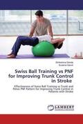 Shinde / Ganvir |  Swiss Ball Training vs PNF for Improving Trunk Control in Stroke | Buch |  Sack Fachmedien