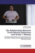Shinde / Moharkar |  The Relationship Between Trunk Muscle Endurance and Grade 1 Obesity | Buch |  Sack Fachmedien