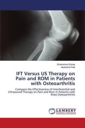 Shinde / Patil | IFT Versus US Therapy on Pain and ROM in Patients with Osteoarthritis | Buch | 978-620-267310-5 | sack.de