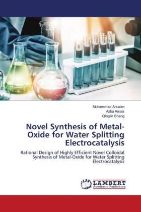 Arsalan / Awais / Sheng |  Novel Synthesis of Metal-Oxide for Water Splitting Electrocatalysis | Buch |  Sack Fachmedien