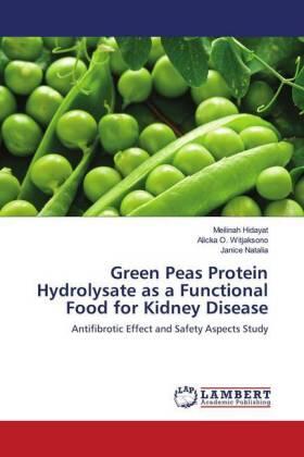 Hidayat / O. Witjaksono / Natalia | Green Peas Protein Hydrolysate as a Functional Food for Kidney Disease | Buch | 978-620-267446-1 | sack.de